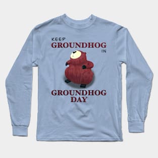 Keep Groundhog in Groundhog Day (square) Long Sleeve T-Shirt